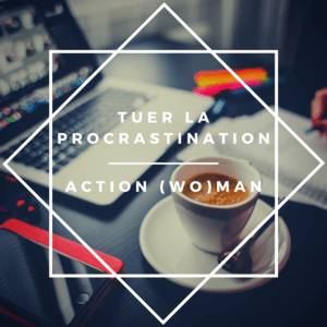 tuer la procrastination - changeons