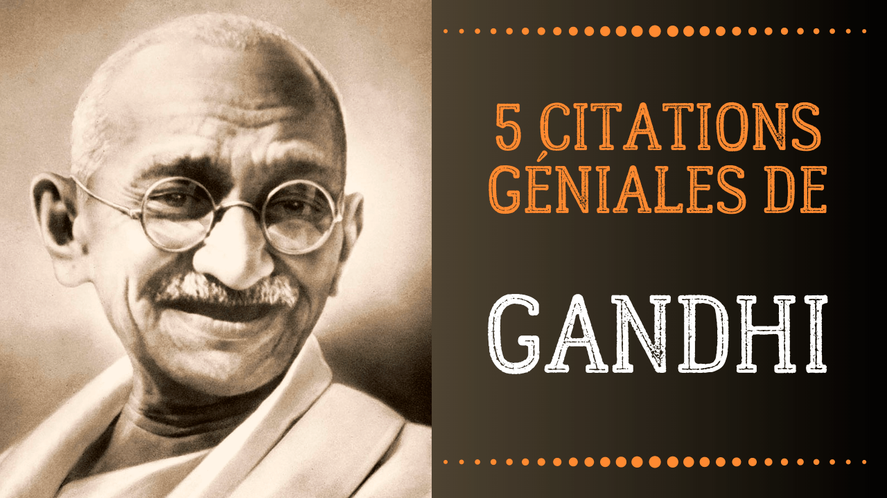 Gandhi Sois Le Changement Que Tu Veux Voir Dans Le Monde