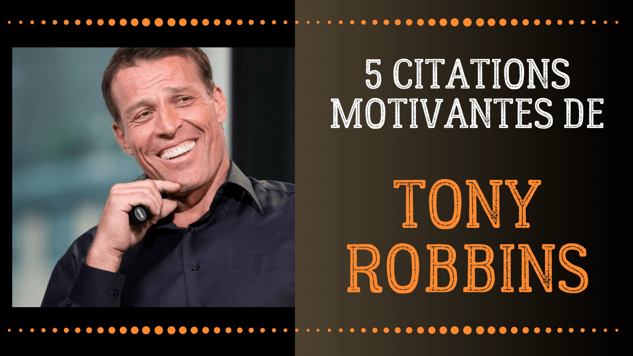 5 Citations Motivantes De Tony Robbins Changeons Avec Herve Lero