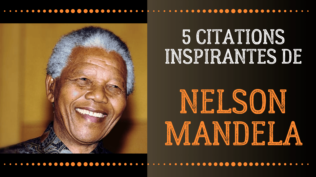 Les Meilleures Citations De Nelson Mandela Changeons Avec Herve Lero