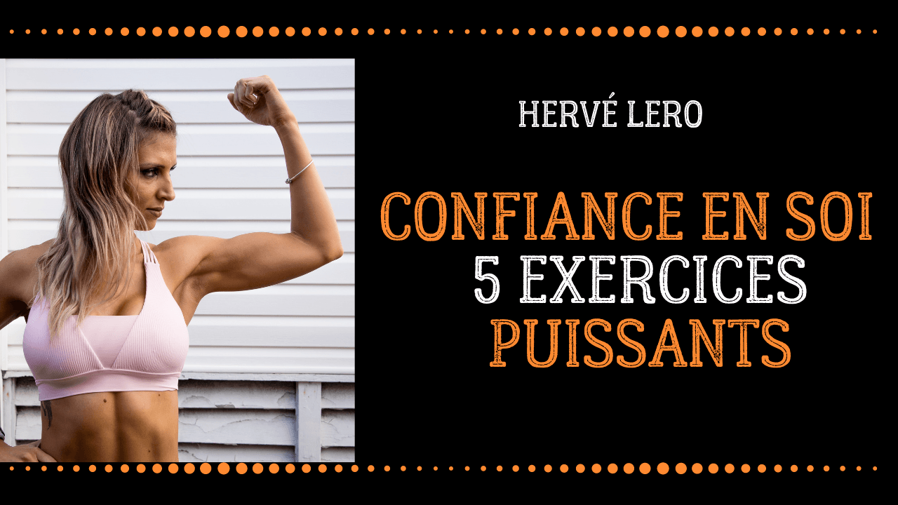 Confiance en soi, exercices efficaces pratiques qui fonctionnent vraiment