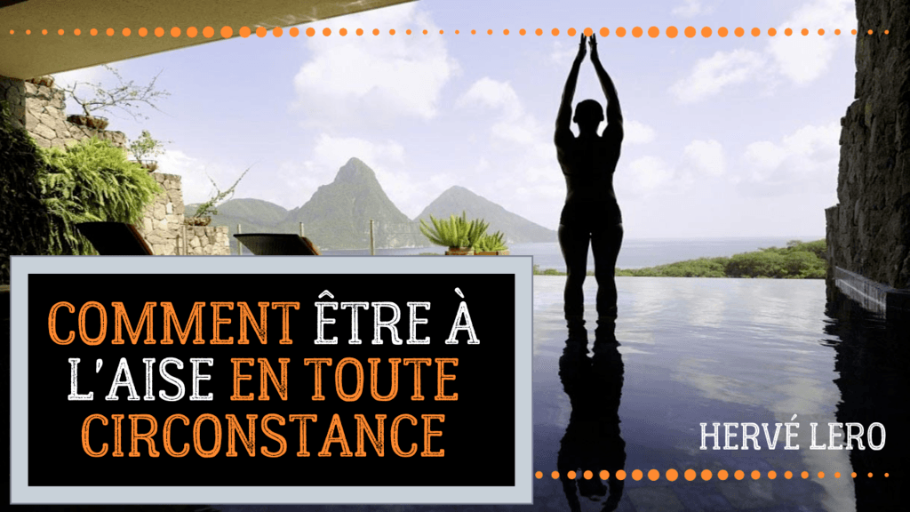 comment etre a l'aise être à l'aise Hervé Lero