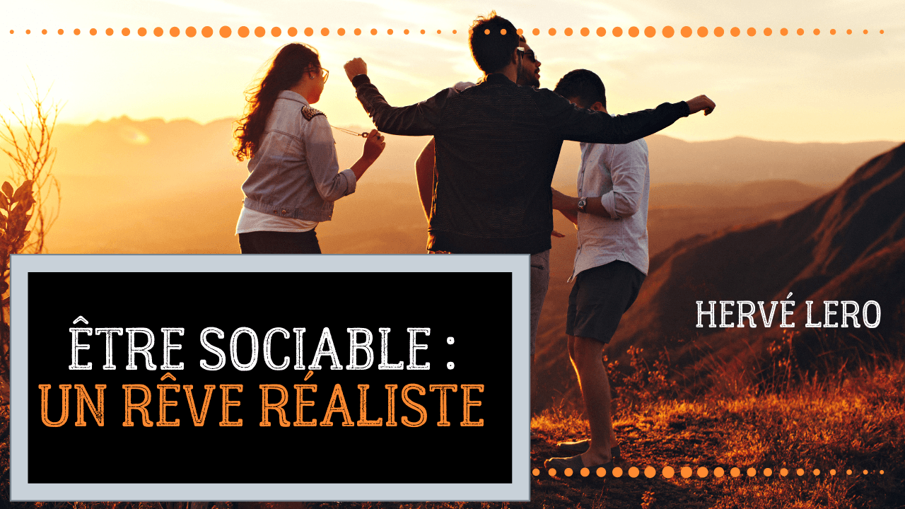Être sociable : un rêve facile à atteindre ?