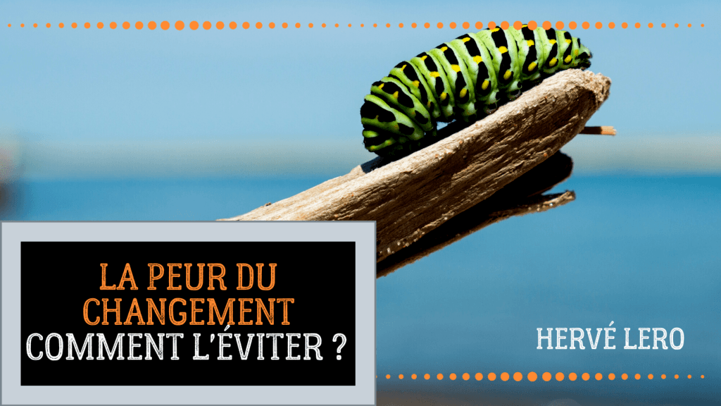peur du changement peur du changement Hervé Lero