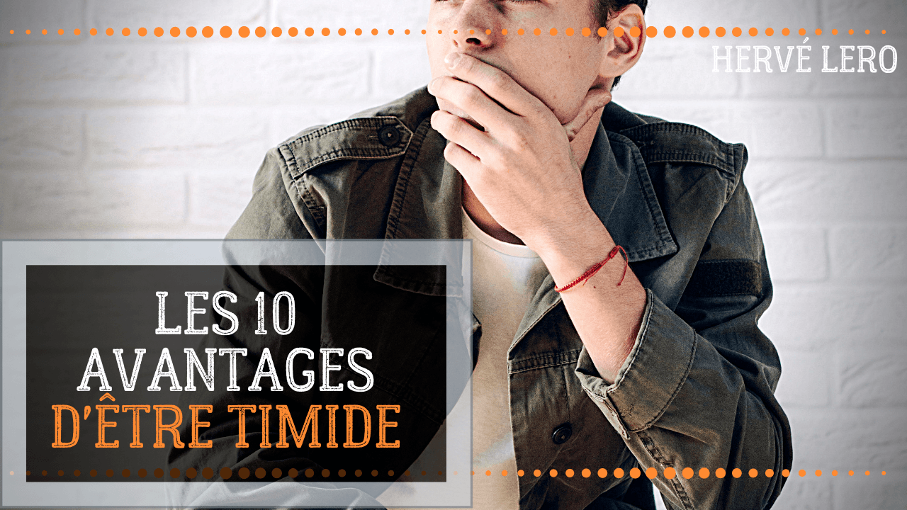 10 avantages d’être timide – Changeons avec Hervé Lero