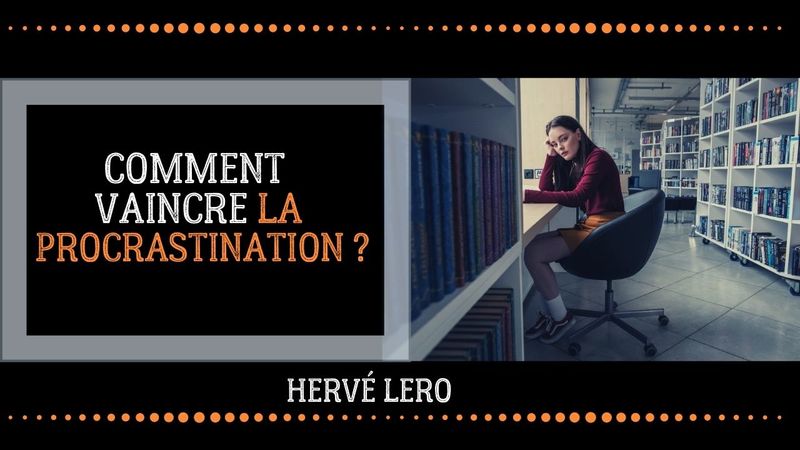 comment vaincre la procrastination Hervé Lero