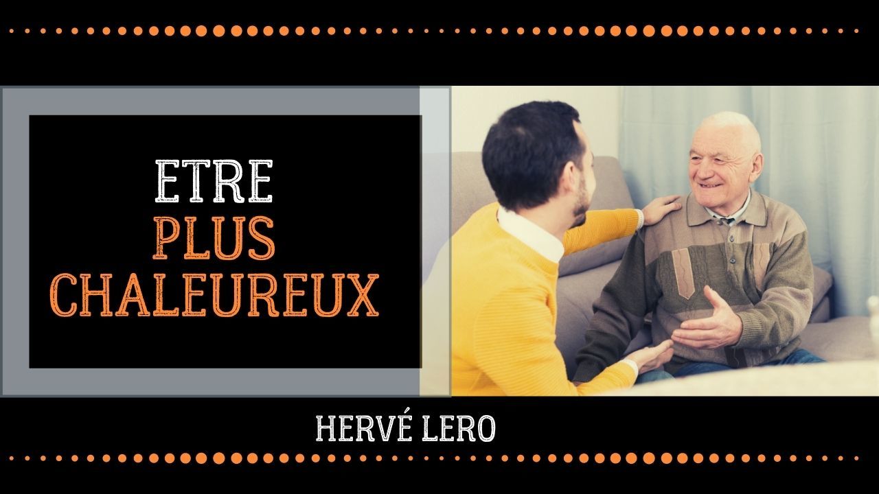 Devenir Chaleureux : le guide ultime