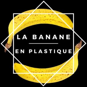 banane en plastique sorytime Hervé Lero