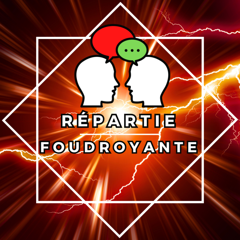 répartie foudroyante répartie foudroyante